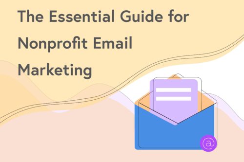 The Complete Guide to Nonprofit Email Marketing